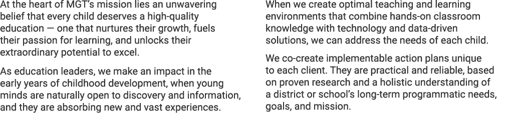 At the heart of MGT’s mission lies an unwavering belief that every child deserves a high quality education — one that...