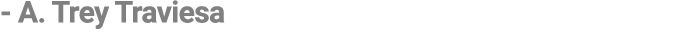  A. Trey Traviesa