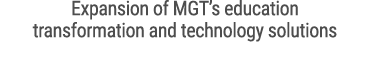 Expansion of MGT’s education transformation and technology solutions