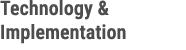 Technology & Implementation