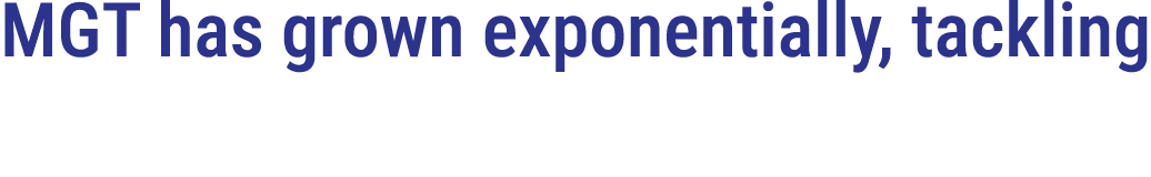 MGT has grown exponentially, tackling 